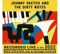Sketch, Johnny / Dirty Notes - Live At The 2022 New Orleans Jazz And Heritage Festival