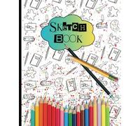 SKETCH NOTEBOOK, BLANK PAGES FOR YOUR AMAZING ARTWORK