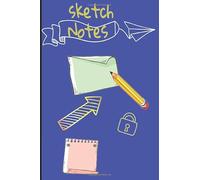 Sketch Notes: Sketch Notes / Visual Note Taking Sketch Book with Visual Elements/Icons Reference, Dot Grid Pages, 6" X 9" Page Size for Text or ... Personal Journal, Planner, Task Manager