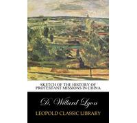 Sketch of the History of Protestant Missions in China