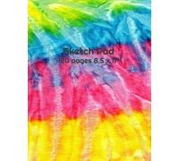 Sketch Pad: Tie Dye Pattern Blank Sketch Pad, 120 pages, 8.5 x 11"