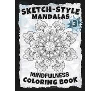 SKETCH-STYLE: Mindfulness Mandalas 3: A Calming Coloring Book with Gentle Four-Word Affirmations / 100 Pages / Large 8.5x11 (Full-Framed Coloring)