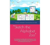 “Sketch the Alphabet Zoo”: Fun Alphabet Learning with Cute Animals | Easy Coloring Pages & Drawing Practice for Preschool and Kindergarten Kids Ages 3-7