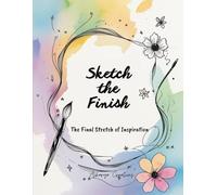 Sketch the Finish: The Final Stretch of Inspiration
