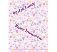 Sketch Today, Panic Tomorrow (Art & Design Notebook): College-Ruled + Dot Grid + Storyboard - 8.5×11, 120 Pages, Project Index (Campus Notes Series)