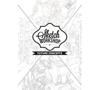 Sketch Workshop: Future Concepts : Future Concepts