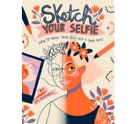 Sketch Your Selfie (Guided Sketchbook): How to Draw Your Best Self (and Your Bffs)