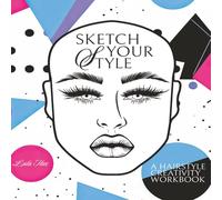 Sketch Your Style: A Hairstyle Creativity Workbook