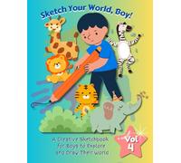 Sketch Your World, Boy!: A Creative Sketchbook for Boys to Explore and Draw Their World - Volume 4