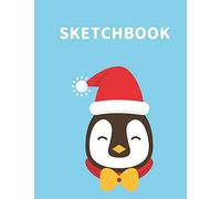 Sketchbook: A Cute Penguin Kawaii Sketchbook for Kids: 100 Pages of 8.5" x 11" Large Blank Paper for Drawing, Doodling Painting or Sketching (Xmas Gift)