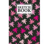 Sketchbook A4 Size: Pink Weed Leaf Cannabis Pattern Cover Drawing Pad for Artists, Beginners and Creative Women 120 Blank Pages