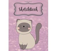 Sketchbook: Amazing Cat Lover Drawing Book for Sketching Drawing Whiting & Doodling 110 Blank Paper Sketchbook Journal with Sweet Cat