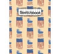 SketchBook: American Flag Lover Sketchbook For Men, Women, Girls, Girlfriends, Boyfriends and Kids Sketch Drawing Book- (8.5 x 11 Inches) 100 Pages