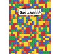 SketchBook: Building Blocks Lover Sketchbook For Men, Women, Girls, Girlfriends, Boyfriends and Kids Sketch Drawing Book- (8.5 x 11 Inches) 100 Pages