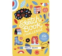 Sketchbook Challenge : Over 250 drawing exercises to unleash your creativity