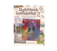 Sketchbook Confidential 2: Enter the Secret Worlds of 41 Master Artists