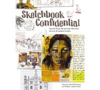 Sketchbook Confidential: Secrets from the private sketches of over 40 master artists