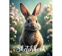 Sketchbook: Cute Bunny Illustration Art | Rabbit in the Meadow Notebook | Hare with flowers Sketch Book | Blank Paper Book For Sketching, Drawing, ... for KIds, Girls, Boys: 8.5" x 11" |110 Pages