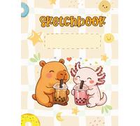 Sketchbook: Cute Kawaii Capybara & Axolotl Drinking Boba Bubble Tea Book For Sketching, Drawing, Doodling, Artwork, Kids, Boys, Girls, Students