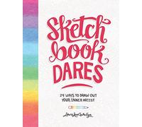 Sketchbook Dares: 24 Ways to Draw Out Your Inner Artist