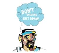 Sketchbook DON'T OVERTINK JUST DRAW: Minimalist Sketchbook for Creative Expression | 100 Blank Pages | Large Drawing Journal