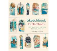 Sketchbook Explorations: for mixed-media and textile artists