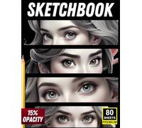SKETCHBOOK: Eye Study Practice Book - 15% Opacity for Tracing & Drawing: Perfect for mastering eye proportions, shading, and expression - 80 premium magazine-sized sheets