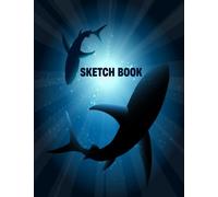 Sketchbook for Boys: Shark Sketch Book: Shark Sketch Book - A Cool Blank Pages with Border Notebook for Kids who Love Sketching, Doodling and Drawing (Kids Sketchbooks for Drawing)