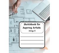 Sketchbook for Creative Artists: An Innovative Approach for Realizing Imaginative Masterpieces