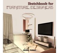 Sketchbook for Furniture Designers: A Draw, Color, and Write Workbook for Furniture Design