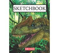 Sketchbook For Kids: Drawing pad for kids / Dinosaurs lovers Childrens Sketch book / Large sketch Book Drawing, Writing, doodling paper Jurassic Sketchbook prehistoric drawing pad