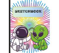 SKETCHBOOK FOR KIDS, TEENS, & ADULTS: Unique astronaut & Alien design on glossy cover/Plenty of space on large blank white pages you can use for ... sketching, & writing/8.5 x 11 inches, 1
