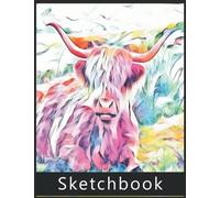 Sketchbook Highland Cow: Best Large Blank White Pages for Painting, Drawing, Writing, Sketching and Doodling, 120 Pages, 8.5" x 11". Practice How to Draw Workbook, Gifts for Highland Cow lovers.