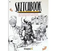 Sketchbook - ImagineFX: The sketches of the World's best Fantasy Artists: Takes You Inside the Minds of the World's Best Fantasy and Concept Artists ... sketches of the World's best Fantasy Artisits