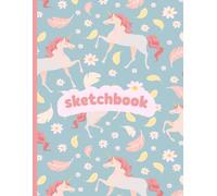 Sketchbook: Large Blank Unicorn Themed Sketchbook For Girls | 110 Blank Pages (8.5” x 11”) | For Drawing, Sketching & Crayon Coloring | Kids Drawing Books