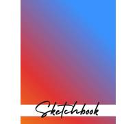 Sketchbook: Minimalist Multi Coloured Cover: Simple, Basic & Plain Sketch Pad with 120 Blank Pages No Lines Unruled for Drawing, Doodling & Creative Ideas (Large 8.5" x 11")