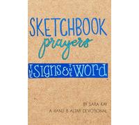 Sketchbook Prayers: The Signs & the Word: A 14-day creative devotional on the 7 signs and “I Am” statements of Jesus