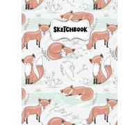Sketchbook: Pretty Fox Sketch Book for Drawing: Blank Sketch Pad for Drawing for Kids: Sketchpad for Drawing for Kids, Bleed Proof Art Sketch Book 8.5 x 11