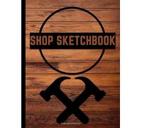 Sketchbook:: The Perfect Book for Woodworkers, Carpenters and Handymen, 115 pages, 8.5 x 11 inches
