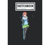 Sketchbook: The Quintẹssential Quíntuplets Anime Manga Miku Nakano 110 Blank Pages with Size 8.5x11 for Drawing, Writing, Painting, Sketching or Doodling