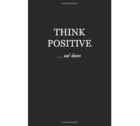 Sketchbook: Think Positive… and dance 6x9 - BLANK JOURNAL WITH NO LINES - Journal notebook with unlined pages for drawing and writing on blank paper (Life Is Sweet Sketchbook Series)