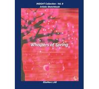 Sketchbook - Volume 8 | Whispers of Spring - INSIGHT Collection: Artistic Journal 8.5×11 in · 120 Blank Pages for Drawing & Inspiration