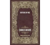 Sketches by Boz - Classic Collector Edition (Annotated)