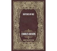 Sketches by Boz - Classic Collector Edition (Annotated)