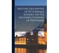 Sketches Descriptive of Picturesque Scenery, On the Southern Confines of Perthshire