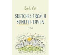 Sketches from a Sunlit Heaven: A Novel