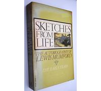 Sketches from Life: The Autobiography of Lewis Mumford: The Early Years