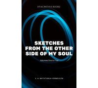 Sketches from the Other Side of My Soul.: Volumes 1 - 5