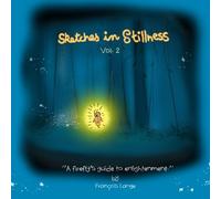 Sketches in Stillness Volume 2: A Fireflie's Guide to Enlightenment