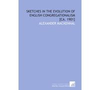 Sketches in the evolution of English Congregationalism [ca. 1901]